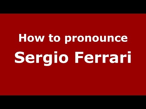 How to pronounce Sergio Ferrari (Italian/Italy)  - PronounceNames.com