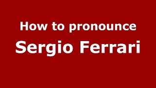 How to pronounce Sergio Ferrari