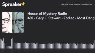 #60 - Gary L. Stewart - Zodiac - Most Dangerous Animal of All