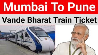 Mumbai To Pune Vande Bharat Express Train Ticket How To Book