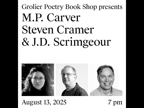 Grolier Hybrid Reading — M.P. Carver, Steven Cramer, and J.D. Scrimgeour (Zoom 2025)