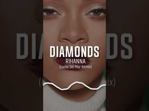 Rihanna - Diamonds (Lucky Del Mar Remix)