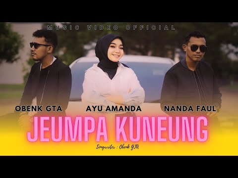 Obenk Arlamba, Ayu Amanda, Nanda Nara - Jeumpa Kuneung (Official Music Video)