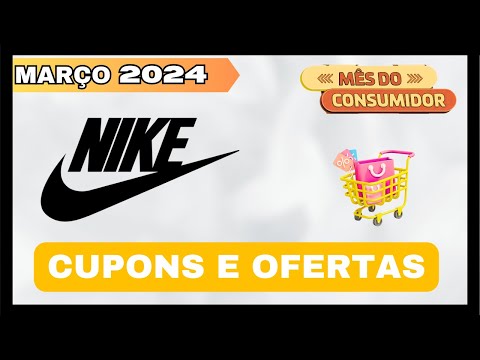 Cupom NIKE Março 2024 - Semana do Consumidor Nike 2024 - Cupom de Desconto Nike - Cupom Nike Válido