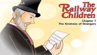 The Railway Children 7 ; The kindness....