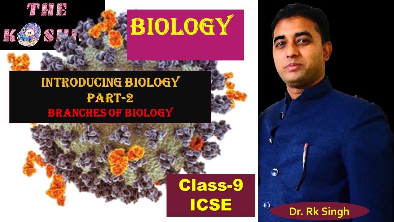 Introducing Biology.  Branches of Biology.  ICSE Board.  Class-9.