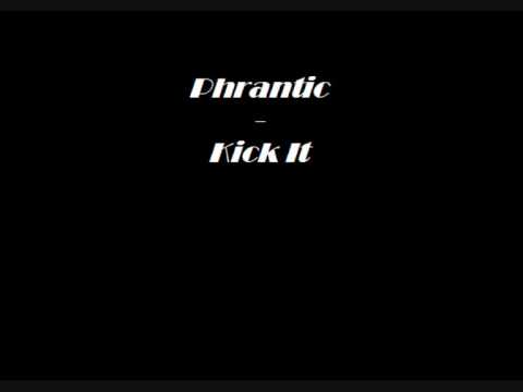 Phrantic - Kick It