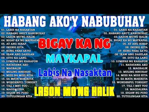 HABANG AKO'Y NABUBUHAY - Best Nonstop Pamatay Puso 🔔Tagalog Love Song Collection Nonstop 2023 😢