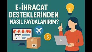 E-İhracat Desteklerinden Nasıl Faydalanırım?