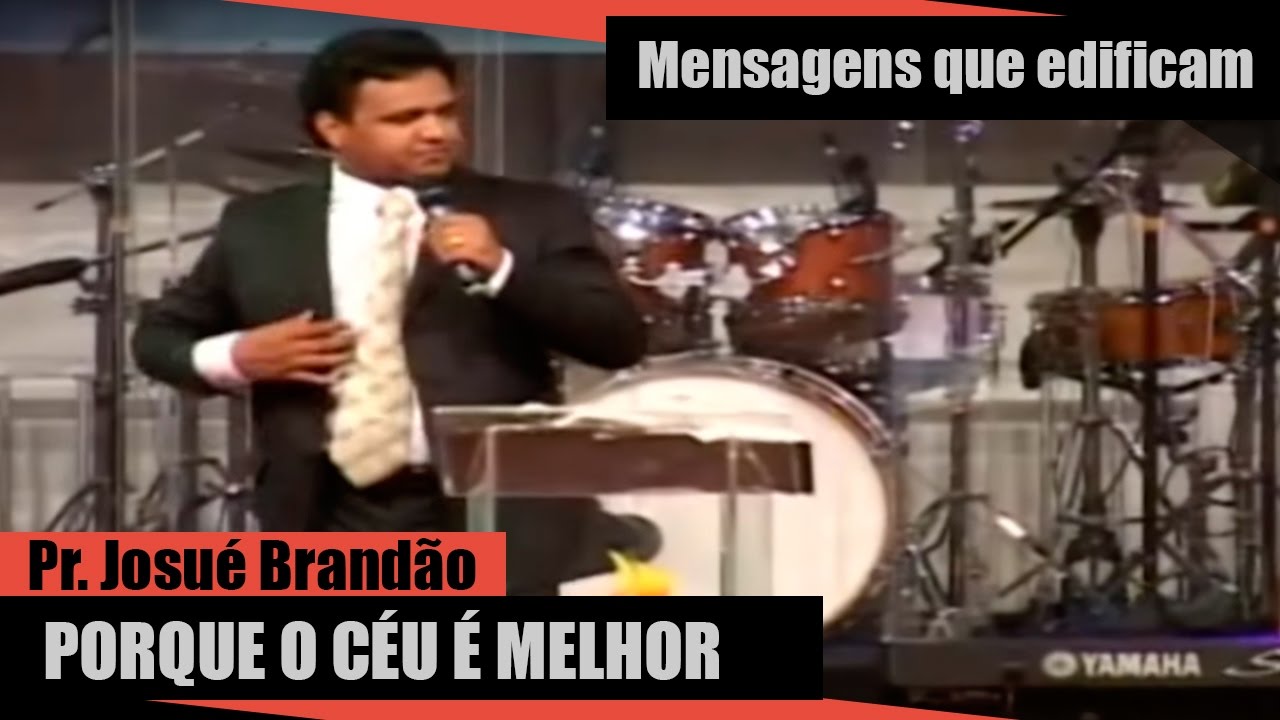 Porque o céu é melhor - Pr. Josué Brandão