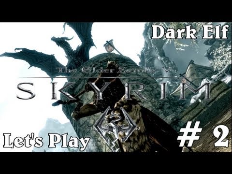 Let's Play TES: Skyrim Female Dark Elf Part 2 "Thank you Dragon!!"