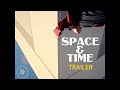 Space & Time | Official Trailer