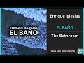 Enrique Iglesias - EL BAÑO Lyrics English Translation - ft Bad Bunny - Spanish and English