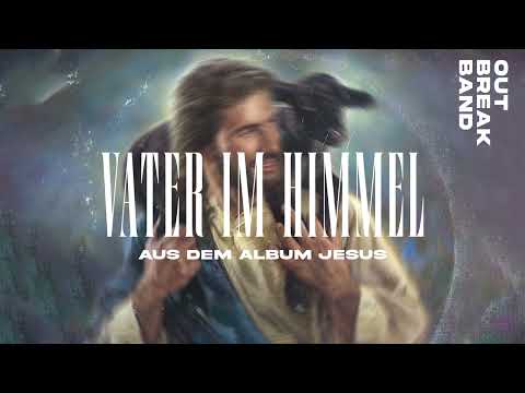 Vater im Himmel - Outbreakband (Official Audio Video)