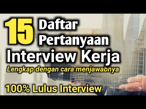 Daftar Pertanyaan Interview kerja yang  sering ditanyakan Lengkap dengan contoh menjawabnya.