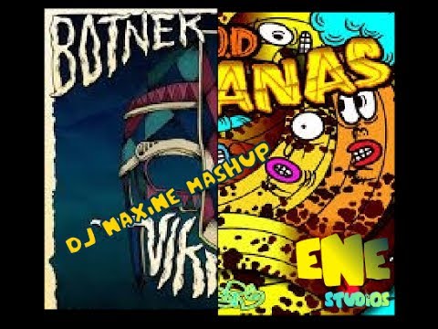 D O D vs Botnek ft 3LAU - Bananas Vikings (Dj Naxine Mashup)