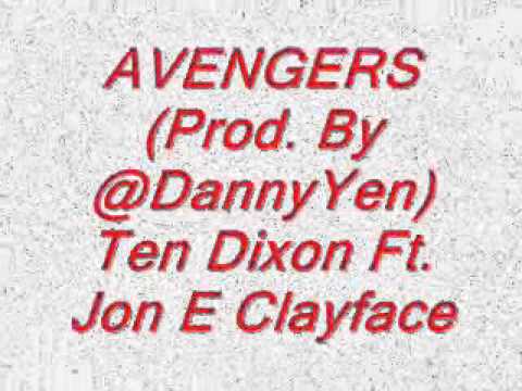 Ten Dixon Ft. Jon E Clayface - Avengers (Prod. By Danny Yen)