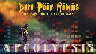 Apocalypsis - Mix Tape for the End of Days by Dirt Poor Robins