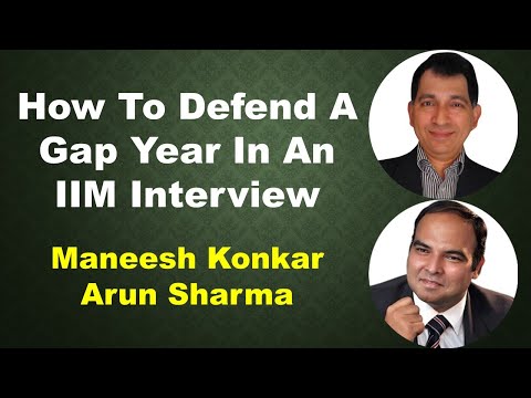 How To Defend A Gap Year In An IIM Interview | Maneesh Konkar | Arun Sharma
