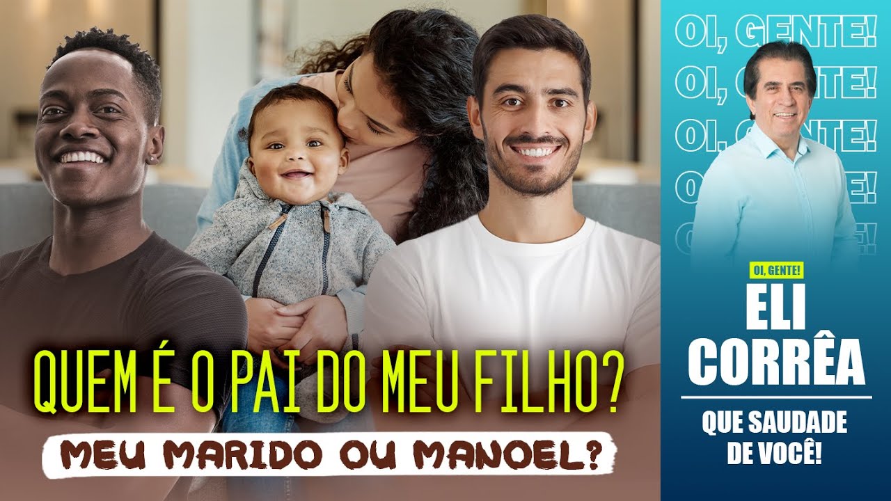 Quem é o pai do meu filho? Meu marido ou Manoel? | Eli Corrêa Oficial |