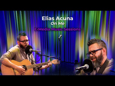 E•Media Music Sessions: Elias Acuna - On Me