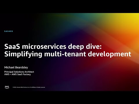 AWS re:Invent 2022 - SaaS microservices deep dive: multi-tenant development