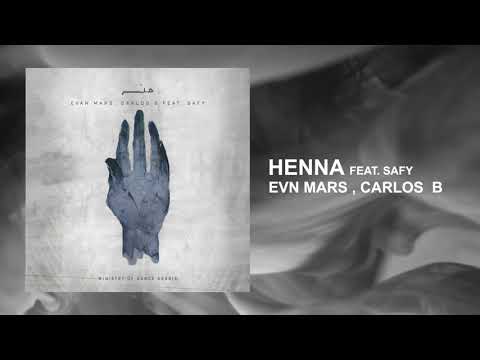 Henna - Carlos B, Evan Mars ft Safy ( حنّة ( زارع البزرنكوش