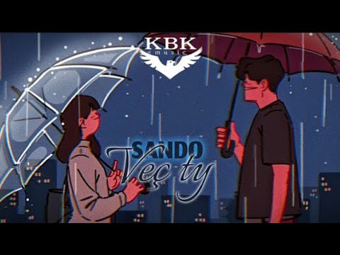 SANDO - Veç ty (Lyrics Officiel)