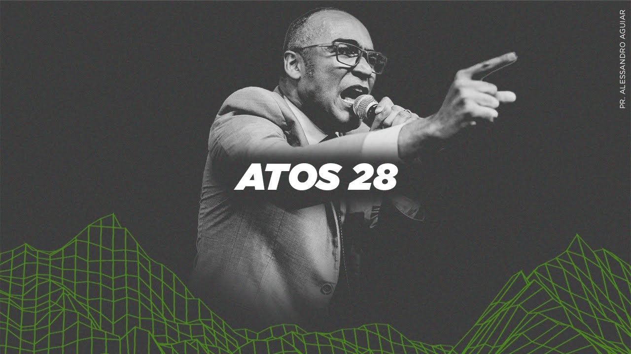 Atos 28 - Pr. Alessandro Aguiar