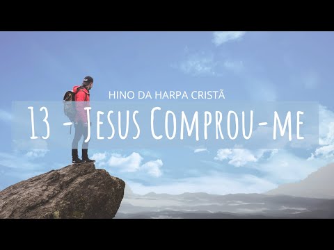 HINO 13 DA HARPA CRISTÃ 13 - Jesus Comprou-me. com letra