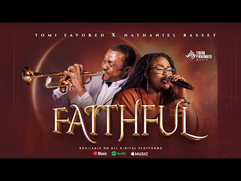 FAITHFUL | Tomi Favored and Nathaniel Bassey | #nathanielbassey #faithful @NathanielBasseyMain 