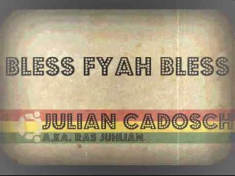 Julian Cadosch A.K.A Ras Juhlian Ft Kaia - Bless fyah Bless