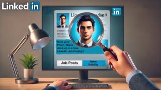 Does your name or LinkedIn Profile show up on a Free LinkedIn Job Posting   2025 Update