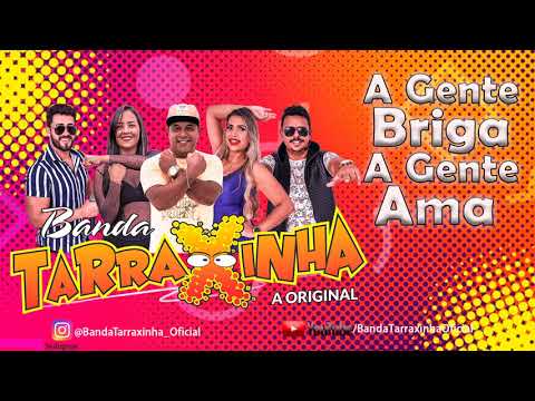 Banda Tarraxinha a Original - A gente Briga, A gente Ama ( CD 1 )