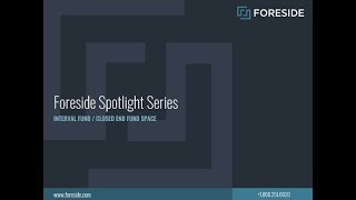 Foreside Solutions Spotlight:  Interval Fund / Closed End Fund Space