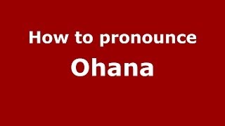 How to pronounce Ohana