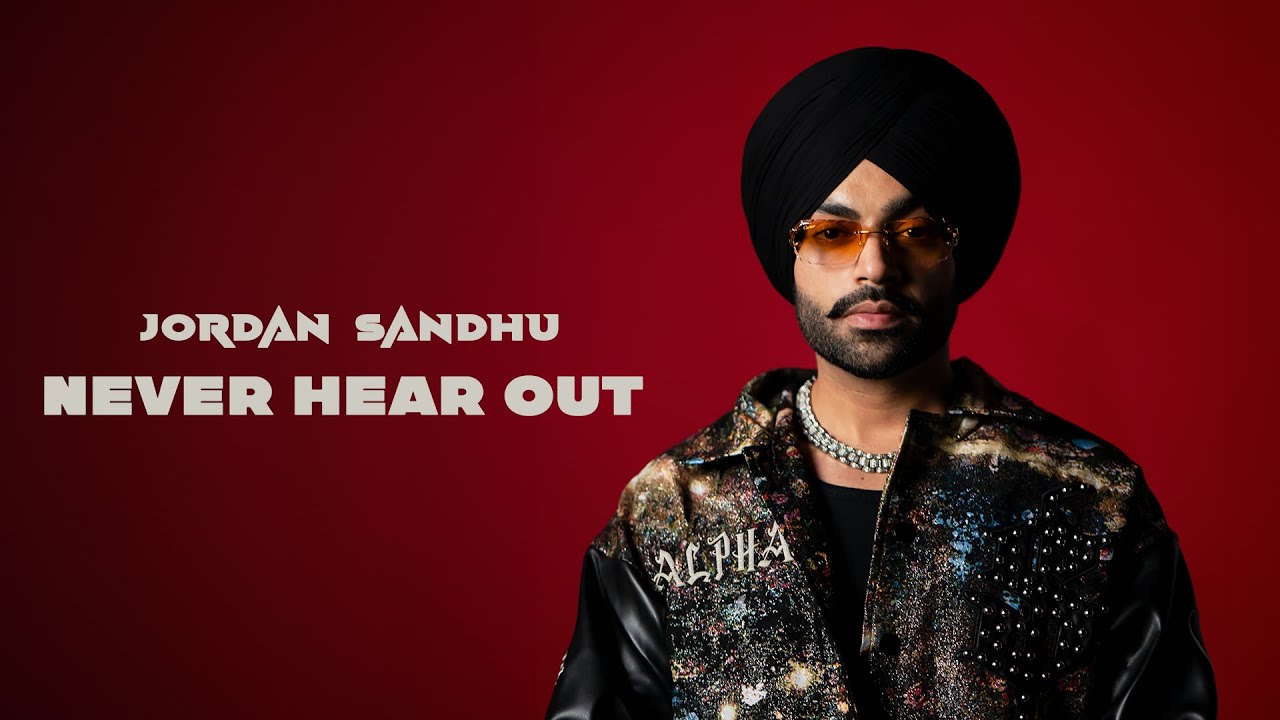 Never Hear Out Lyrics | Alpha | Jordan Sandhu