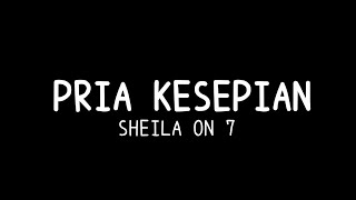Download lagu Pria kesepian - Sheila on 7 (Lirik) mp3