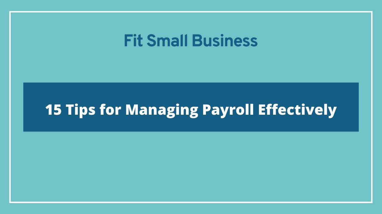 15 Tips for Effectively Managing Your Payroll