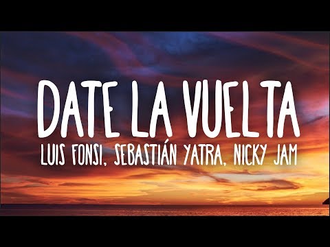 Luis Fonsi, Sebastián Yatra, Nicky Jam - Date La Vuelta (Letra)