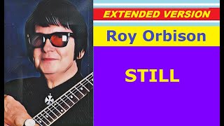 Roy Orbison - STILL (extended version)