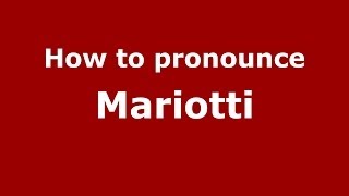 How to pronounce Mariotti