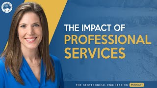 The Impact of Professional Services in Geotechnical Engineering