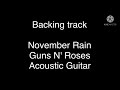 Backing track November Rain ~ Guns N' Roses (Acoustic Guitar)