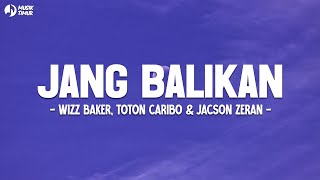 Download lagu Wizz Baker - JANG BALIKAN (Lirik) ft. Toton Caribo & Jacson Zeran - Sampe kapan ko mo toki sa terus mp3