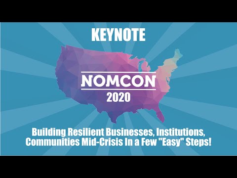 Keynote: Building Resilient Businesses, Institutions, and Communities Mid Crisis In a Few Easy Steps