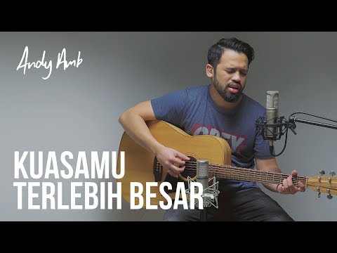 KuasaMu terlebih besar (Cover) by Andy Ambarita