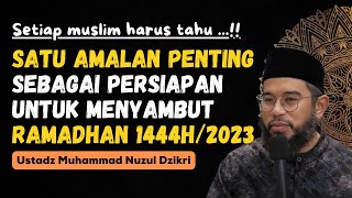 Download lagu PENTING !! INILAH AMALAN PERSIAPAN MENYAMBUT RAMADHAN 1444H/2023 - USTADZ MUHAMMAD NUZUL DZIKRI mp3