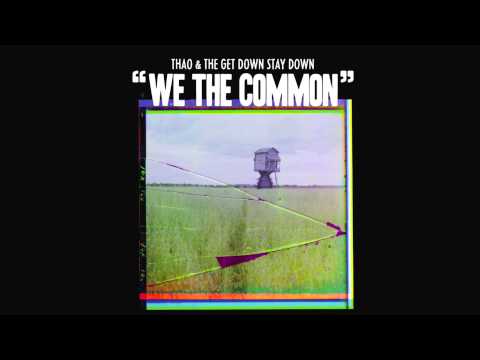 Thao & The Get Down Stay Down - We The Common [For Valerie Bolden] (Official Audio)