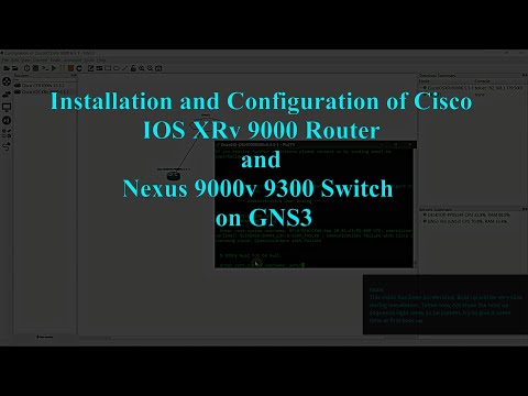 Installation and Configuration of Cisco IOS XRv 9000 Router and Nexus 9000v 9300 Switch on GNS3
